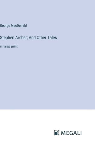 Stephen Archer; And Other Tales