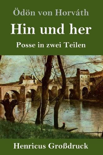 Hin und her (Grossdruck): Posse in zwei Teilen