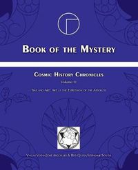 Cover image for Book of the Mystery: Cosmic History Chronicles Volume III - Time and Art: Art as the Expression of the Absolute