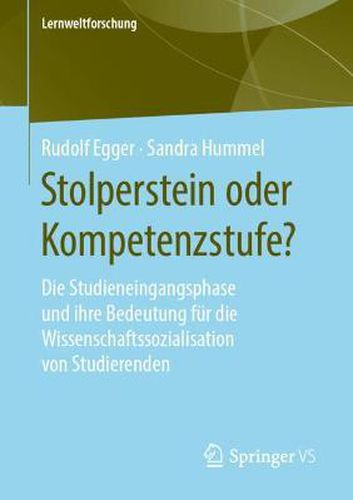 Cover image for Stolperstein Oder Kompetenzstufe?: Die Studieneingangsphase Und Ihre Bedeutung Fur Die Wissenschaftssozialisation Von Studierenden