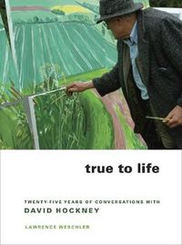Cover image for True to Life: Twenty-Five Years of Conversations with David Hockney