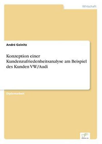 Cover image for Konzeption einer Kundenzufriedenheitsanalyse am Beispiel des Kunden VW/Audi