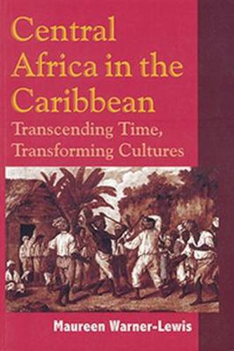 Cover image for Central Africa in the Caribbean: Transcending Space, Transforming Culture