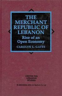 Cover image for The Merchant Republic of Lebanon: Rise of an Open Economy