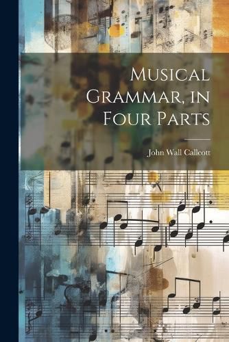 Cover image for Musical Grammar, in Four Parts