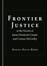 Cover image for Frontier Justice in the Novels of James Fenimore Cooper and Cormac McCarthy