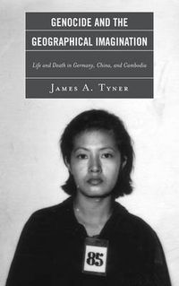 Cover image for Genocide and the Geographical Imagination: Life and Death in Germany, China, and Cambodia