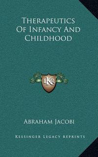 Cover image for Therapeutics of Infancy and Childhood