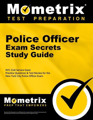 Cover image for Police Officer Exam Secrets Study Guide: NYC Civil Service Exam Practice Questions & Test Review for the New York City Police Officer Exam