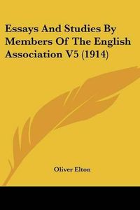 Cover image for Essays and Studies by Members of the English Association V5 (1914)