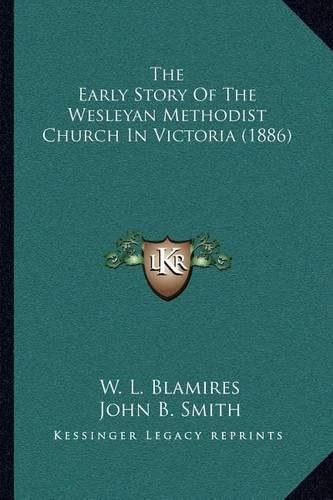 The Early Story of the Wesleyan Methodist Church in Victoria (1886)