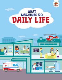 Cover image for What Machines Do: DAILY LIFE