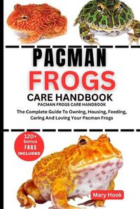 Cover image for Pacman Frogs Care Handbook