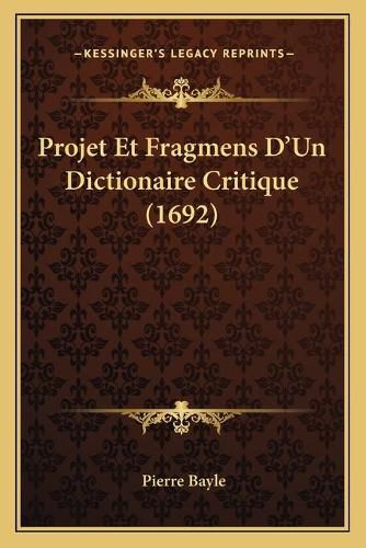 Projet Et Fragmens Da Acentsacentsa A-Acentsa Acentsun Dictionaire Critique (1692)