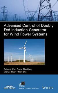 Cover image for Advanced Control of Doubly Fed Induction Generator  for Wind Power Systems