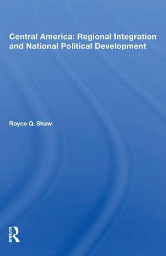 Cover image for Central America: Regional Integration and National Political Development