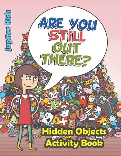 Cover image for Are You Still Out There? Hidden Objects Activity Book