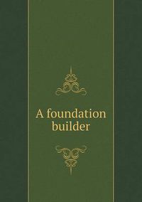 Cover image for A foundation builder