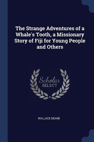 Cover image for The Strange Adventures of a Whale's Tooth, a Missionary Story of Fiji for Young People and Others