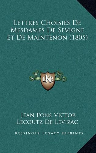 Cover image for Lettres Choisies de Mesdames de Sevigne Et de Maintenon (1805)