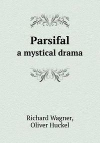 Cover image for Parsifal a Mystical Drama