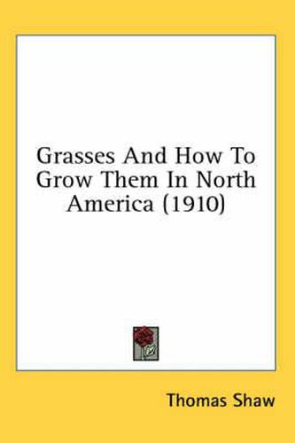 Grasses and How to Grow Them in North America (1910)