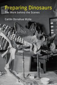 Cover image for Preparing Dinosaurs: The Work behind the Scenes