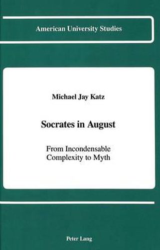 Socrates in August: From Incondensable Complexity to Myth