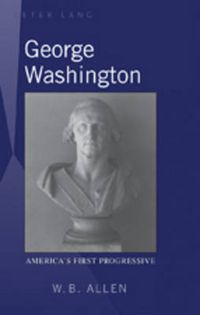 Cover image for George Washington: America's First Progressive