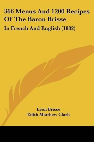 366 Menus and 1200 Recipes of the Baron Brisse: In French and English (1882)