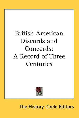 Cover image for British American Discords and Concords: A Record of Three Centuries