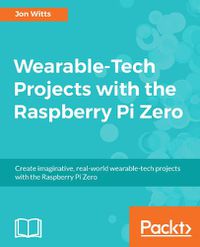 Cover image for Wearable-Tech Projects with the Raspberry Pi Zero