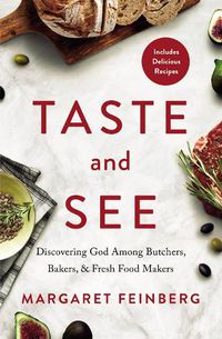 Cover image for Taste and See: Discovering God among Butchers, Bakers, and Fresh Food Makers