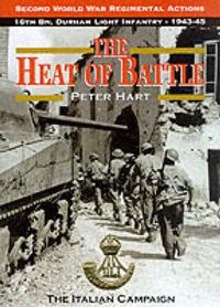 Cover image for The Heat of Battle: The 16th Battalion Durham Light Infantry, 1943-45