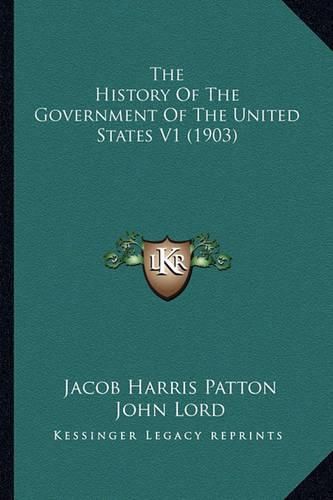 The History of the Government of the United States V1 (1903)