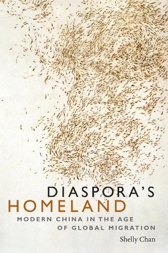 Cover image for Diaspora's Homeland: Modern China in the Age of Global Migration