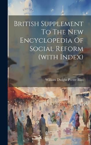 Cover image for British Supplement To The New Encyclopedia Of Social Reform (with Index)