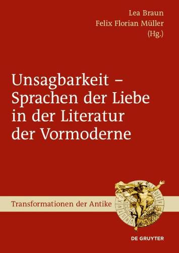 Cover image for Unsagbarkeit - Sprachen Der Liebe in Der Literatur Der Vormoderne