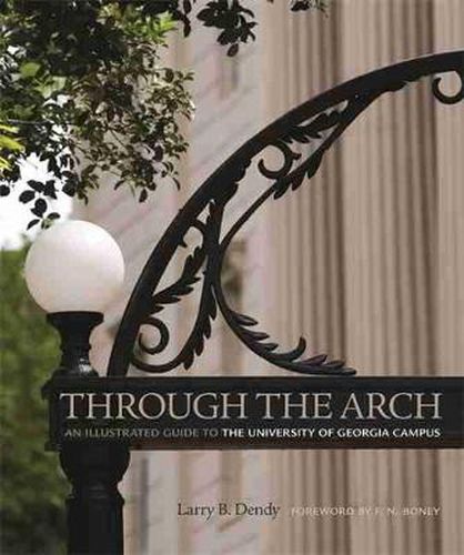 Cover image for Through the Arch: An Illustrated Guide to the University of Georgia Campus