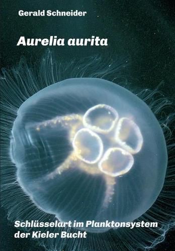 Cover image for Aurelia aurita: Schlusselart im Planktonsystem der Kieler Bucht