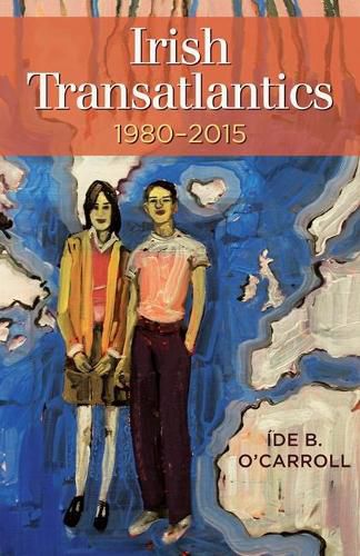 Cover image for Irish Transatlantics, 1980-2015