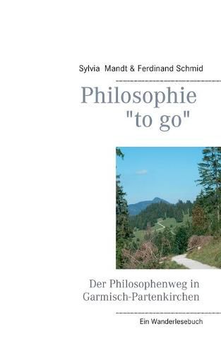 Cover image for Philosophie to go. Der Philosophenweg in Garmisch-Partenkirchen: Ein Wanderlesebuch