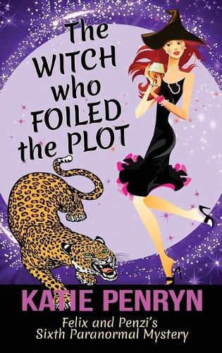 Cover image for The Witch who Foiled the Plot: Felix and Penzi's Sixth Paranormal Mystery