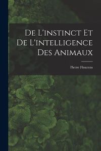 Cover image for De L'instinct et de L'intelligence des Animaux