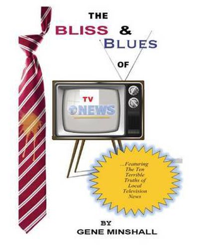 Cover image for The Bliss & Blues of TV News