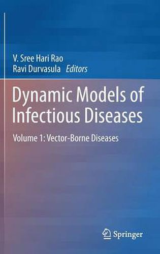 Cover image for Dynamic Models of Infectious Diseases: Volume 1: Vector-Borne Diseases