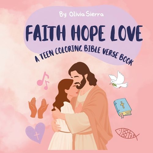 Cover image for FAITH HOPE LOVE A Bible COLORING BIBLE VERSE BOOK