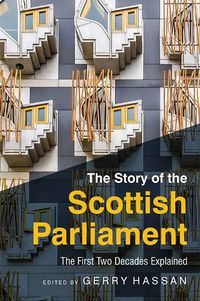 Cover image for The Story of the Scottish Parliament: Reflections on the First Two Decades