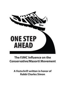 Cover image for One Step Ahead: The FJMC Influence on the Conservative/Masorti Movement: A Festschrift in honor of Rabbi Charles Simon