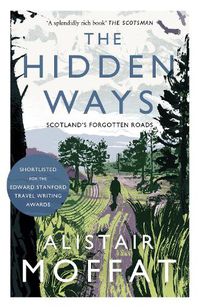 Cover image for The Hidden Ways: Scotland's Forgotten Roads